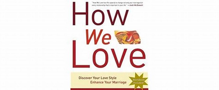 How We Love – Discover Your Love Style, Enhance Your Marriage